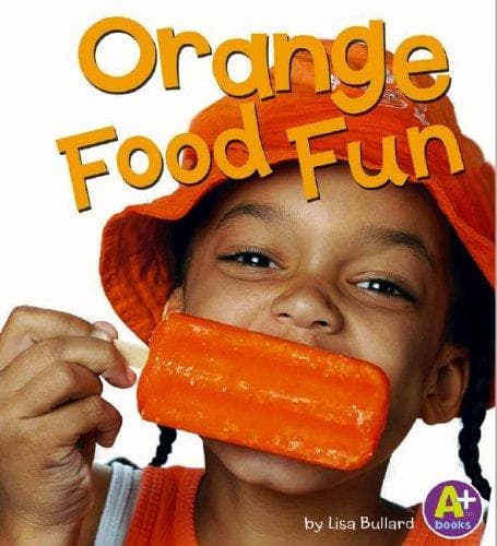 Cover of Orange food fun by Lisa Bullard