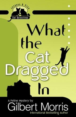 Cover of What the Cat Dragged In (Jacques and Cleo, Cat Detectives #1) by Gilbert Morris