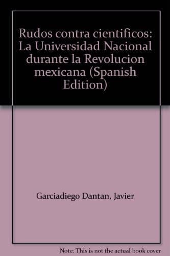Cover of Rudos contra científicos by Javier Garciadiego Dantan