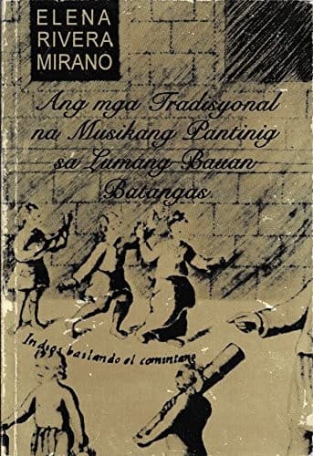 Cover of Ang mga tradisyonal na musikang pantinig sa lumang Bauan, Batangas by Elena Rivera Mirano