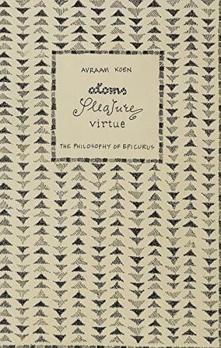 Cover of Atoms, pleasure, virtue by Avraam Koen