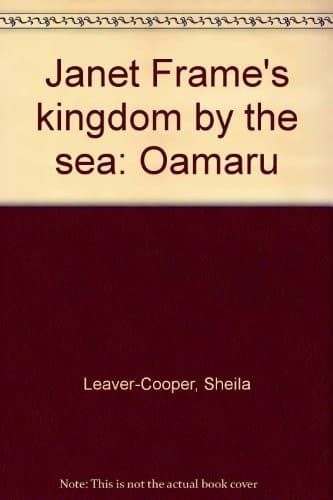 Cover of Janet Frame's kingdom by the sea--Oamaru by Sheila Leaver-Cooper