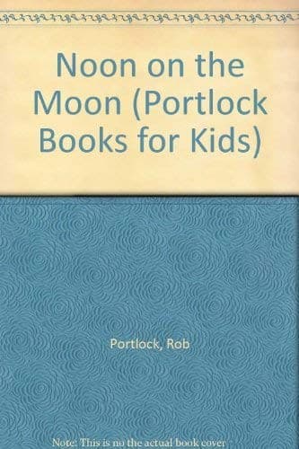 Cover of Noon on the moon by Rob Portlock