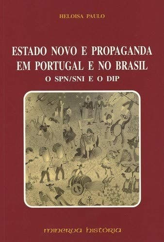 Cover of Estado Novo e propaganda em Portugal e no Brasil by Heloísa Paulo