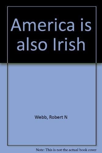 Cover of America is also Irish by Robert N. Webb