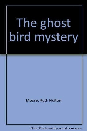 Cover of The ghost bird mystery by Ruth Nulton Moore