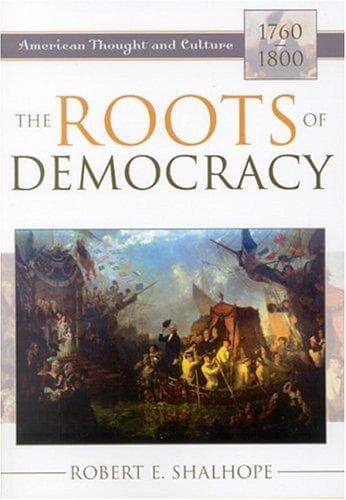 Cover of The Roots of Democracy by Robert E. Shalhope