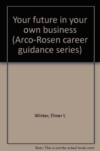 Cover of Your future in your own business by Elmer L. Winter