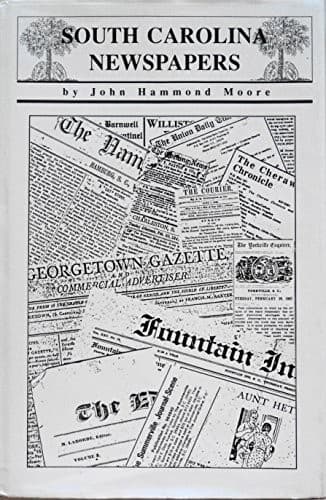 Cover of South Carolina newspapers by John Hammond Moore