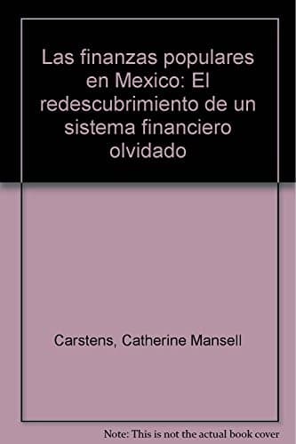 Cover of Las finanzas populares en México by Catherine Mansell Carstens