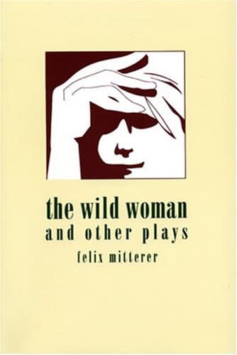 Cover of The wild woman and other plays by Felix Mitterer