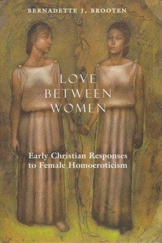 Cover of Love Between Women by Bernadette J. Brooten