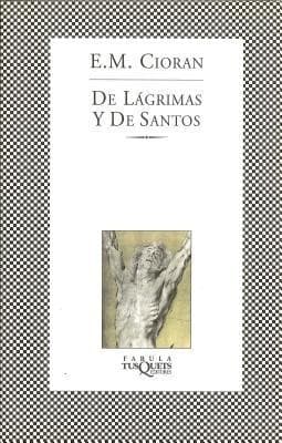 Cover of De Lagrimas Y De Santos by Emil Cioran