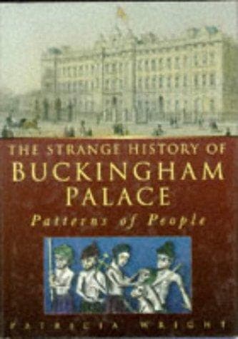 Cover of The strange history of Buckingham Palace by Wright, Patricia