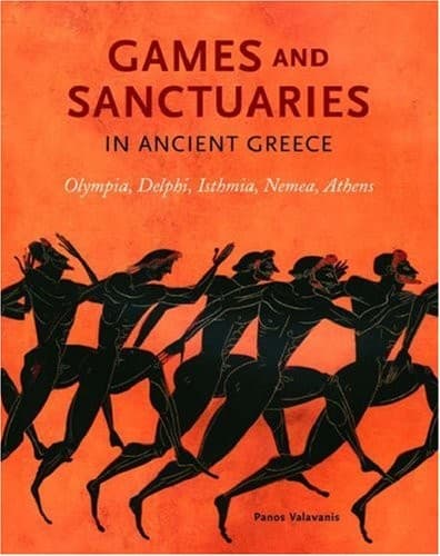 Cover of Games and sanctuaries in Ancient Greece by Panos Valavanēs