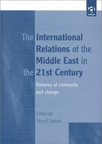 Cover of The International Relations of the Middle East in the 21st Century by Tareq Y. Ismael