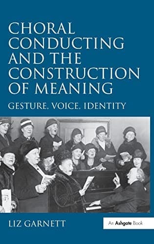 Cover of Choral conducting and the construction of meaning by Liz Garnett