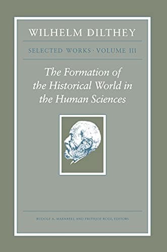 Cover of The formation of the historical world in the human sciences by Wilhelm Dilthey
