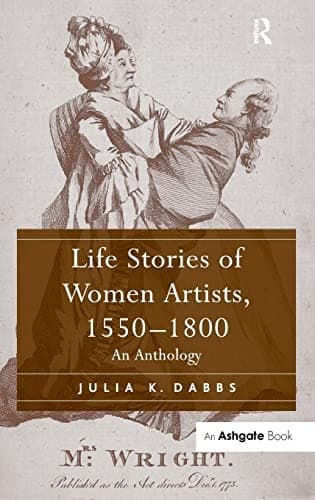Cover of Life stories of women artists, 1550-1800 by Julia Kathleen Dabbs