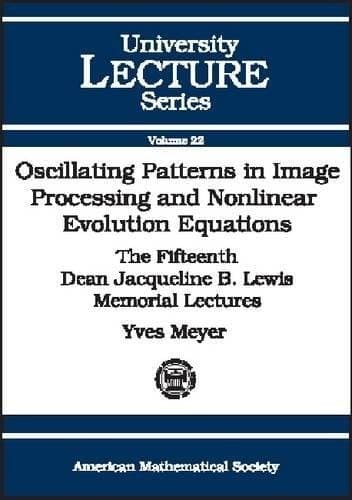 Cover of Oscillating patterns in image processing and nonlinear evolution equations by Yves Meyer