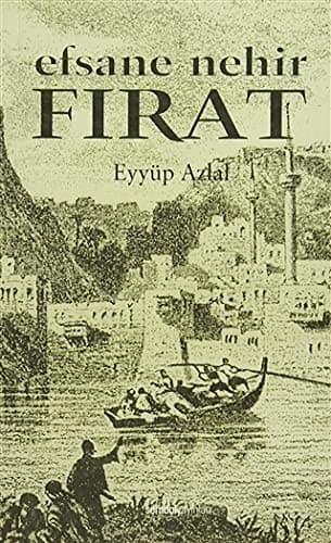 Cover of Efsane nehir Fırat by Eyyüp Azlal