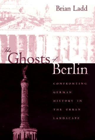 Cover of The ghosts of Berlin by Brian Ladd