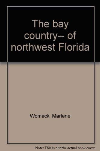 Cover of The bay country-- of northwest Florida by Marlene Womack