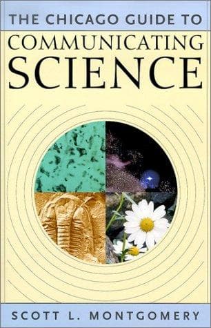 Cover of The Chicago Guide to Communicating Science (Chicago Guides to Writing, Editing, and Publishing) by Scott L. Montgomery