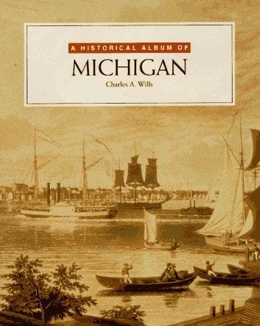 Cover of A historical album of Michigan by Charles Wills