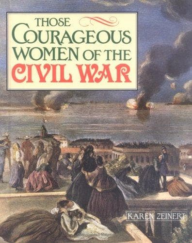 Cover of Those courageous women of the Civil War by Karen Zeinert