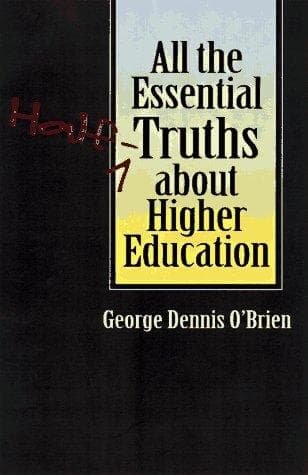 Cover of All the essential half-truths about higher education by Dennis O'Brien
