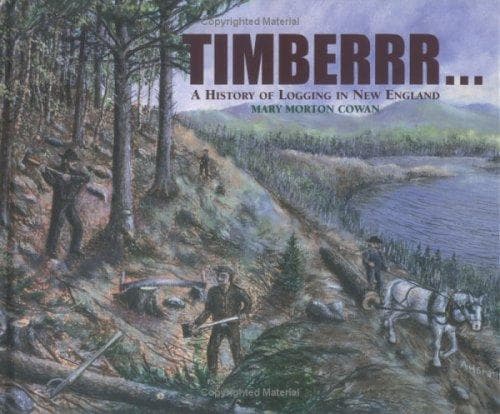 Cover of Timberrr...a history of logging in New England by Mary Morton Cowan