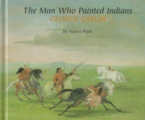 Cover of The man who painted Indians by Nancy Plain