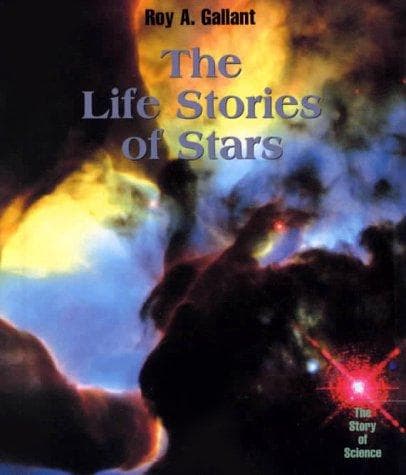 Cover of The Life Stories of Stars (The Story of Science) by Roy A. Gallant