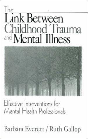 Cover of The link between childhood trauma and mental illness by Barbara Everett