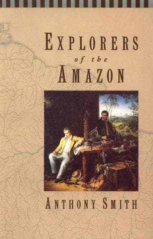 Cover of Explorers of the Amazon by Anthony Smith