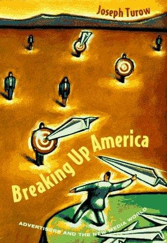 Cover of Breaking Up America by Joseph Turow