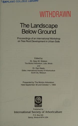 Cover of The landscape below ground by International Workshop on Tree Root Development in Urban Soils (1993 Morton Arboretum?)