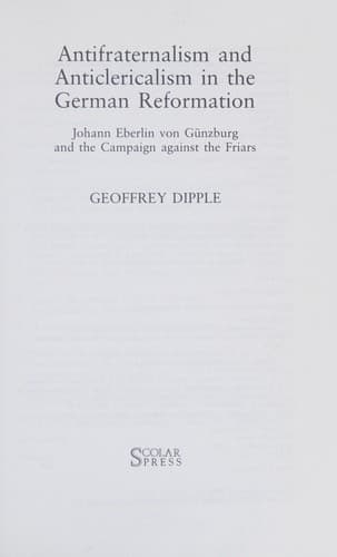 Cover of Antifraternalism and anticlericalism in the German Reformation by Geoffrey Dipple