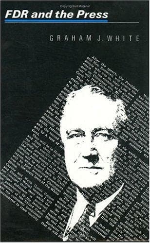 Cover of FDR and the press by Graham J. White