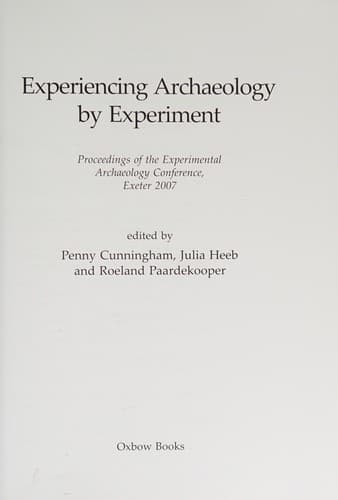 Cover of Experiencing archaeology by experiment by Experimental Archaeology Conference (2nd 2007 University of Exeter)