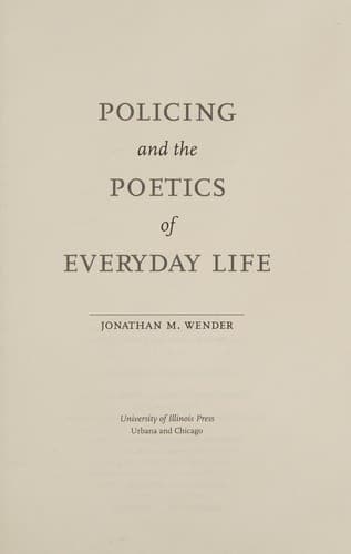 Cover of Policing and the poetics of everyday life by Jonathan M. Wender