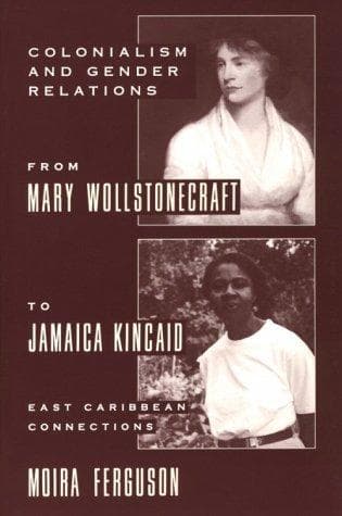 Cover of Colonialism and Gender From Mary Wollstonecraft to Jamaica Kincaid by Moira Ferguson