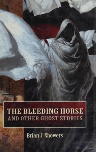 Cover of The Bleeding Horse, and Other Ghost Stories by Brian J. Showers