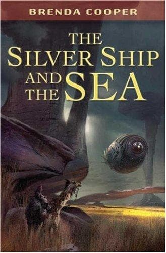 Cover of The Silver Ship and the Sea by Brenda Cooper