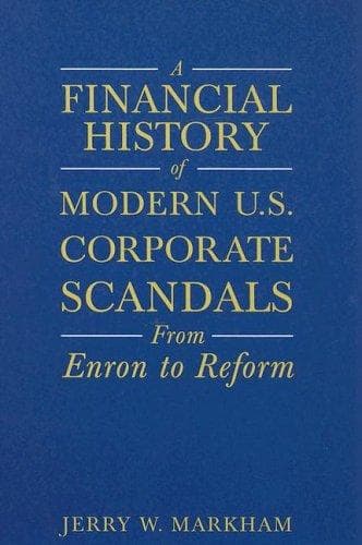 Cover of A financial history of modern U.S. corporate scandals by Jerry W. Markham