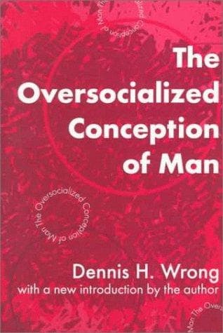Cover of The oversocialized conception of man by Dennis Hume Wrong