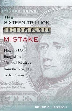 Cover of The Sixteen-Trillion-Dollar Mistake by Bruce S. Jansson