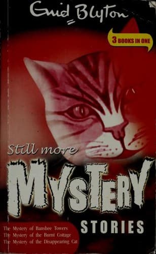 Cover of Still more Mystery Stories (The Mystery of Banshee Towers / The Mystery of the Burnt Cottage / The Mystery oft the Disappearing Cat) by Enid Blyton