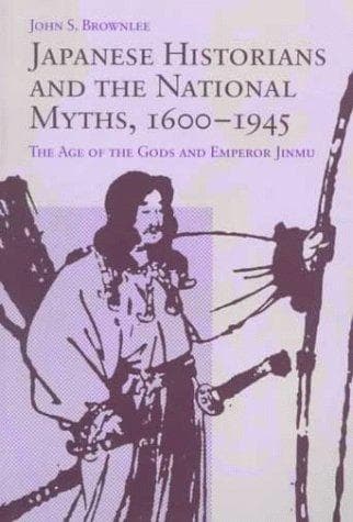 Cover of Japanese historians and the national myths, 1600-1945 by John S. Brownlee